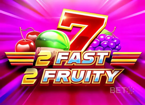 2 Fast 2 Fruity